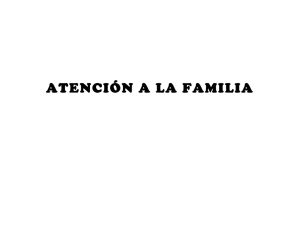 ATENCIÓN A LA FAMILIA