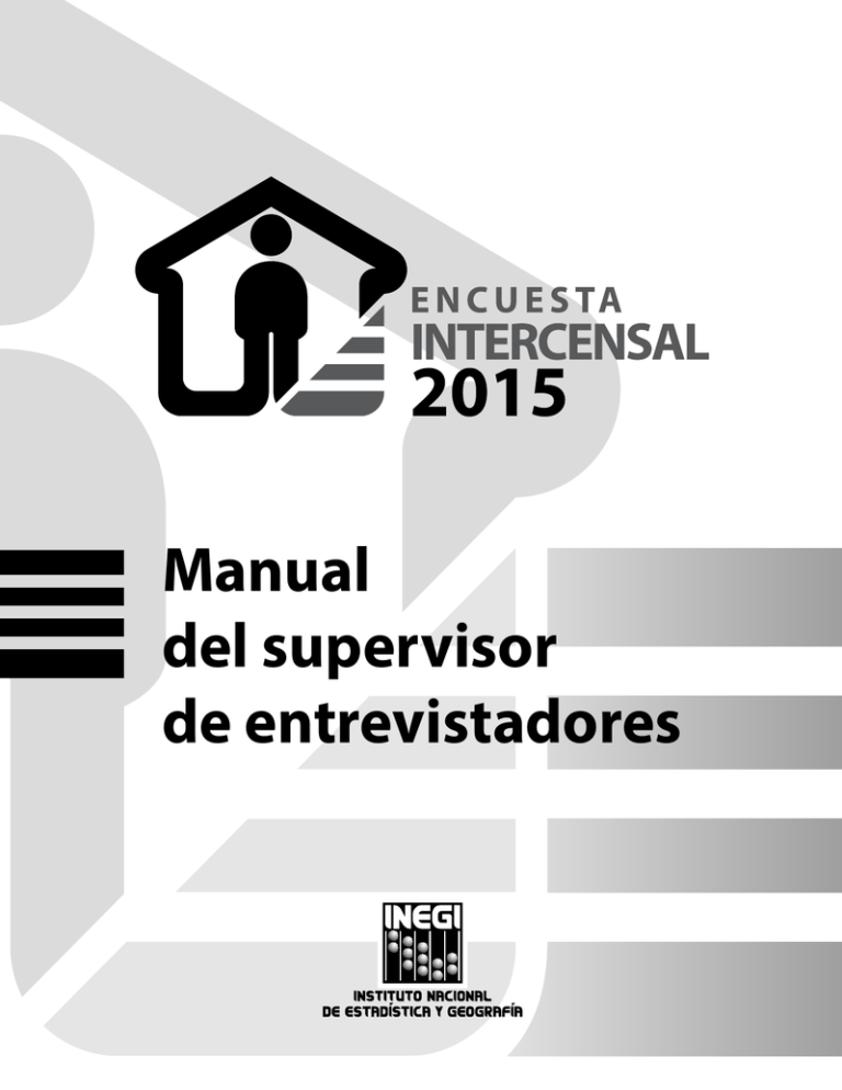 Encuesta Intercensal 2015. Manual Del Supervisor De Entrevistadores.