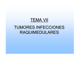 TEMA VII TUMORES INFECCIONES RAQUIMEDULARES