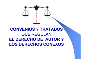 Convenios y Tratados que regulan el Derecho de Autor y los
