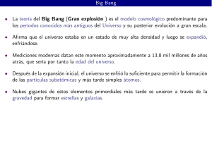 Big Bang • La teoría del Big Bang (Gran explosión ) es el modelo