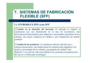 7. SISTEMAS DE FABRICACIÓN FLEXIBLE (SFF)