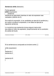 Sentencia while (iteración) Forma general: while (expresion