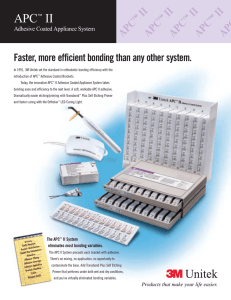 Faster, more efficient bonding than any other system.