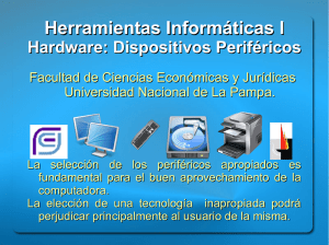 Herramientas Informáticas I Hardware: Dispositivos Periféricos