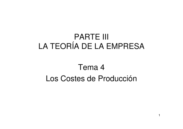 PARTE III LA TEORÍA DE LA EMPRESA Tema 4 Los Costes De