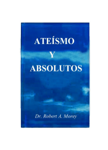 ATEÍSMO Y ABSOLUTOS Dr. Robert A. Morey Traducción