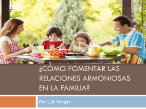 ¿Còmo fomentar las relaciones armoniosas en la familia?