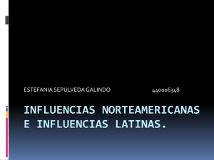 INFLUENCIAS NORTEAMERICANAS e influencias latinas.