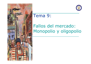 Tema 9: Fallos del mercado: Monopolio y oligopolio