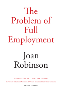 The Problem of Full Employment Joan Robinson