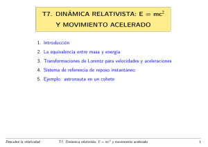 T7. DINÁMICA RELATIVISTA: E = mc Y MOVIMIENTO ACELERADO