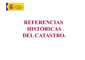 REFERENCIAS REFERENCIAS HISTÓRICAS DEL CATASTRO.