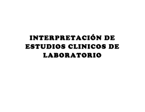 INTERPRETACIÓN DE ESTUDIOS CLINICOS DE LABORATORIO