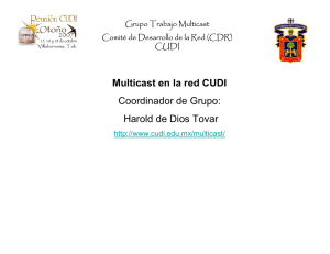 Multicast en la red CUDI Coordinador de Grupo: Harold de Dios Tovar