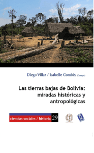 Las Tierras Bajas de Bolivia. Miradas históricas y antropológicas