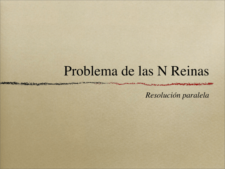 El problema de las N reinas consiste en situar N reinas en un