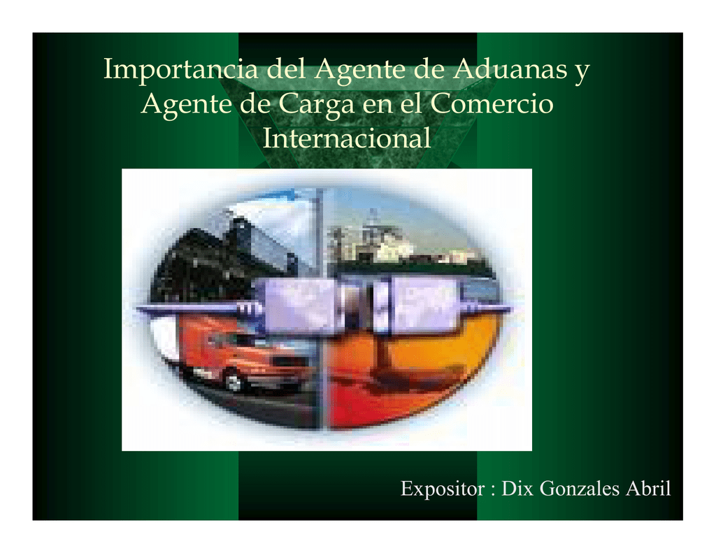 Importancia Del Agente De Aduanas Y Agente De Carga En El 5383