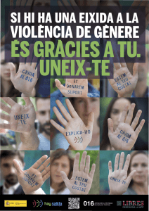 si hi ha una eixida a la violencia de genere es gracies a tu, uneix-te