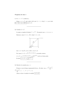 Preguntas de clase 1 1.- Si z = r · e αi, escribir ln z. Como z = r · e αi