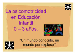 La psicomotricidad en Educación Infantil 0 – 3 años.