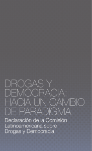 DROGAS y DEMOCRACIA: HACIA un CAMbIO DE pARADIGMA