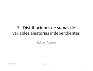 7- Distribuciones de sumas de variables aleatorias independientes