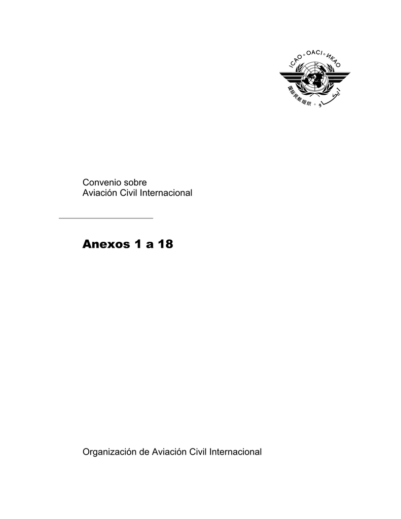 Convenio Sobre Aviación Civil Internacional. Anexos 1 A 18