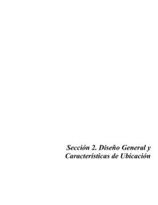 Sección 2. Diseño General y Características de Ubicación