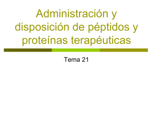 Tema 21. Administración y disposición de péptidos y proteínas