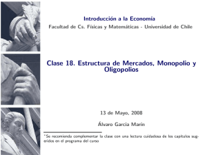 Clase 18. Estructura de Mercados, Monopolio y Oligopolios