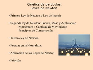 Cinética de partículas Leyes de Newton •Primera Ley de Newton o
