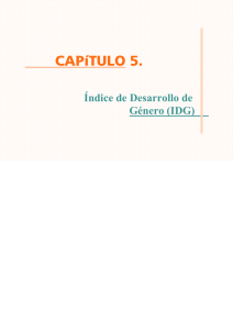 CAPÍTULO V. ÍNDICE DE DESARROLLO DE GENERO (IDG)