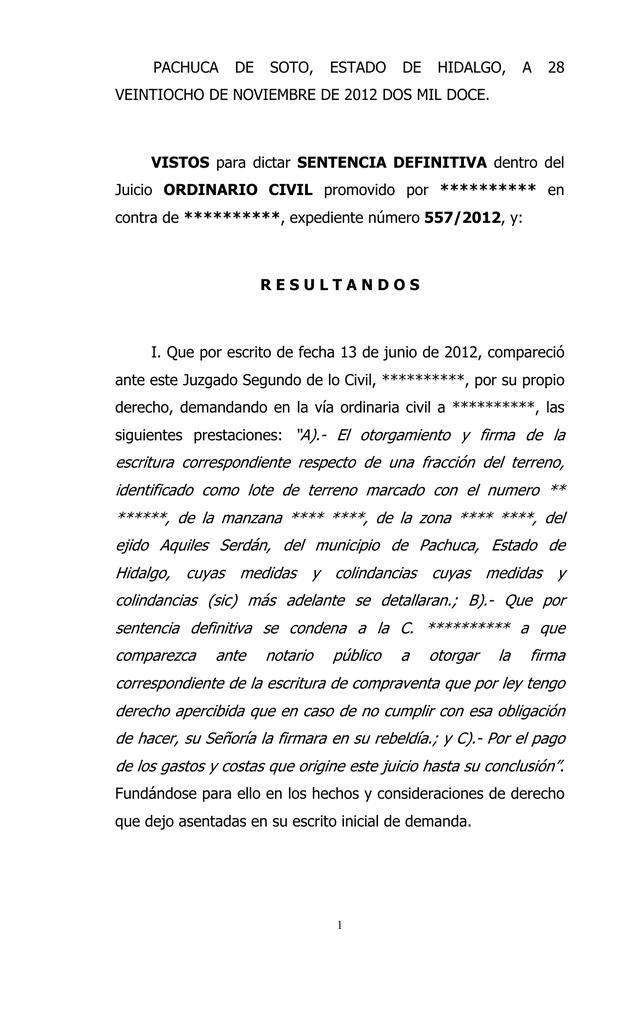 siguientes prestaciones: “A).- El otorgamiento y firma de la escritura