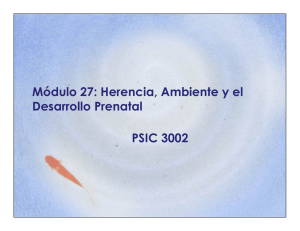 Módulo 27: Herencia, Ambiente y el Desarrollo Prenatal