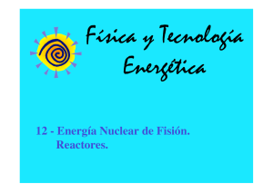 12 - Energía Nuclear de Fisión. Reactores.