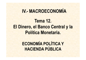 Tema 12. El Dinero, el Banco Central y la Política Monetaria. IV