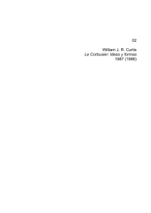 02 William J. R. Curtis Le Corbusier: Ideas y formas 1987 (1986)
