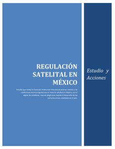 Regulación Satelital en México. Estudio y Acciones