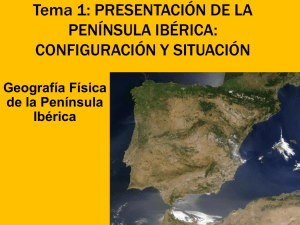 Tema 1: PRESENTACIÓN DE LA PENÍNSULA IBÉRICA