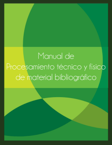 Manual de procesamiento técnico y físico de material bibliográfico.