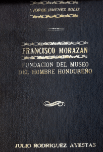 Francisco Morazán. Su vida y su obra