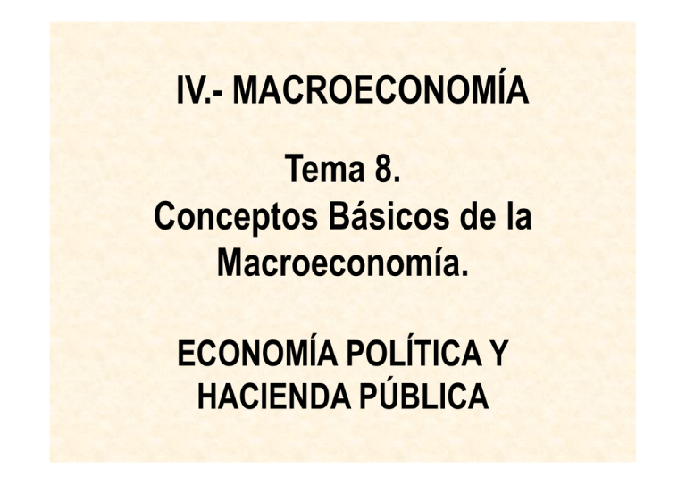 Tema 8. Conceptos Básicos De La Macroeconomía. IV