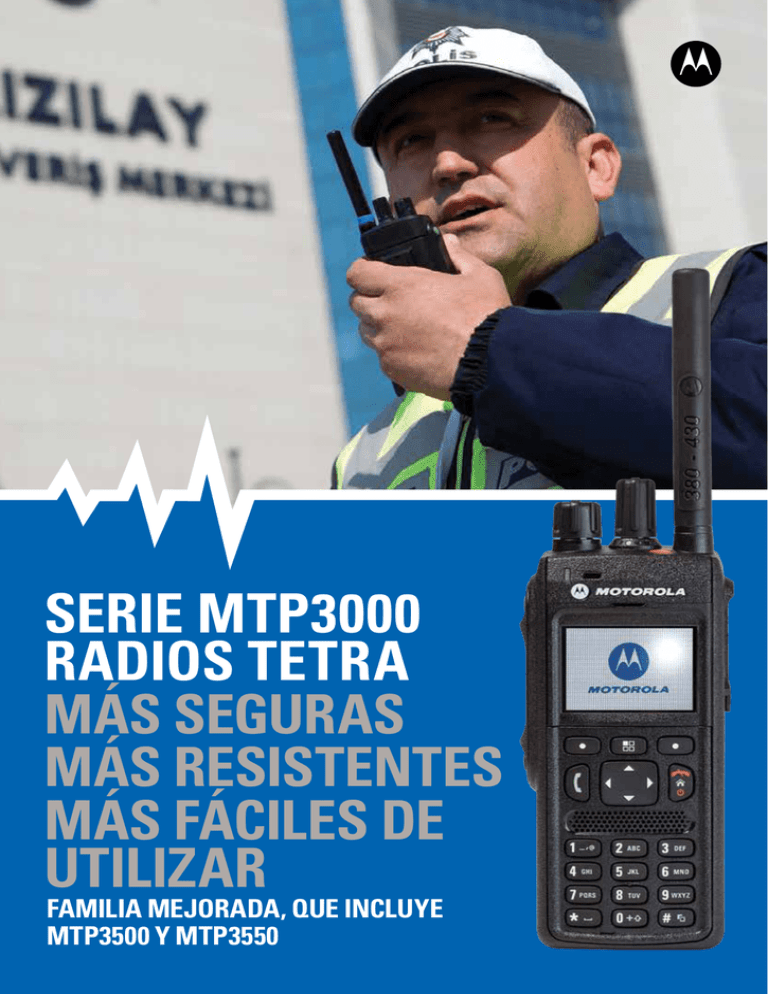 SERIE MTP3000 RADIOS TETRA MÁS SEGURAS MÁS