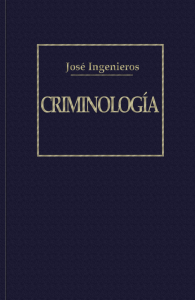 Ingenieros, Jose - Criminologia