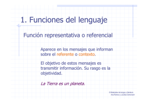1. Funciones del lenguaje Función representativa o referencial