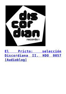 El Pricto: selección Discordiana II. HDO 0057 [Audioblog]