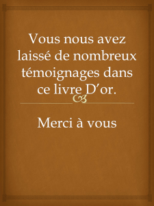 Vous nous avez laissé de nombreux témoignages dans ce livre D`or