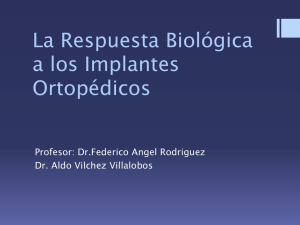 La Respuesta Biológica a los Implantes Ortopédicos