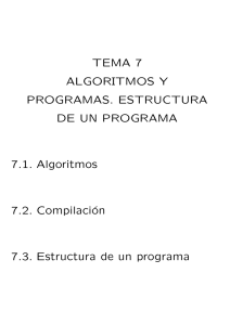 TEMA 7 ALGORITMOS Y PROGRAMAS. ESTRUCTURA DE UN